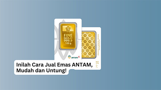 Cara Jual Emas Antam di Pegadaian Mudah!